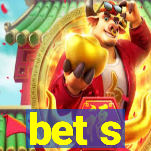 bet s